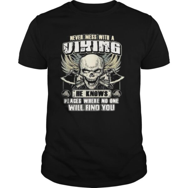 TshirtStation Skull never mess with a viking he knows places where no onne will find you shirt