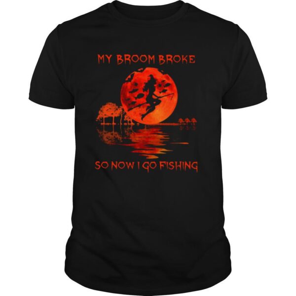 TshirtStation My Broom Broke So Now I Go Fishing shirt
