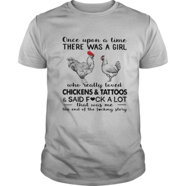 TshirtStation Once Upon A Time There Was A Girl Who Really Loved Chickens And Tattoos Shirt