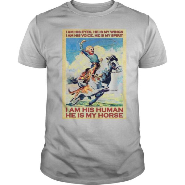 TshirtStation Girl I Am His Eyes He Is My Wings I Am His Voice He Is My Spirit I Am His Human He Is My Horse Shirt