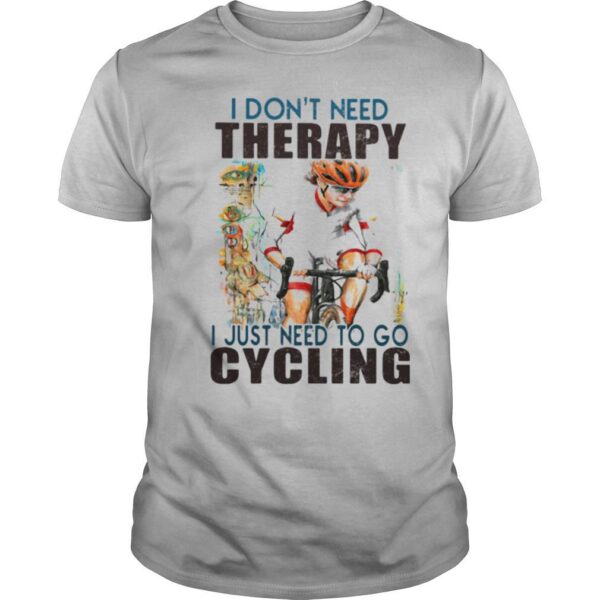 TshirtStation I Done T Need Therapy I Just Need To Go Cycling White Shirt
