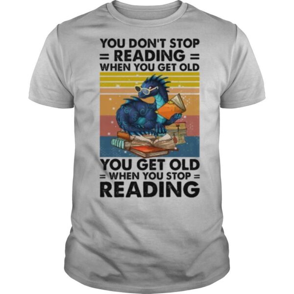 TshirtStation Dragon You Done T Stop Reading When You Get Old You Get Old When You Stop Reading Shirt