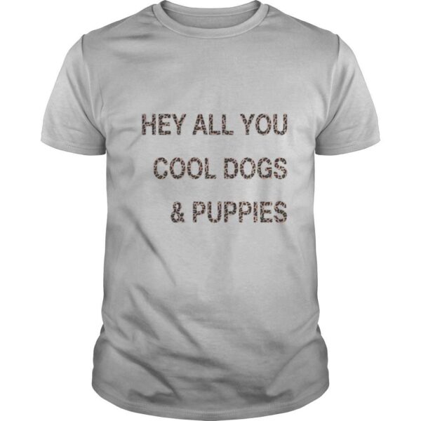TshirtStation Hey All You Cool Dogs And Puppies Leopard Shirt