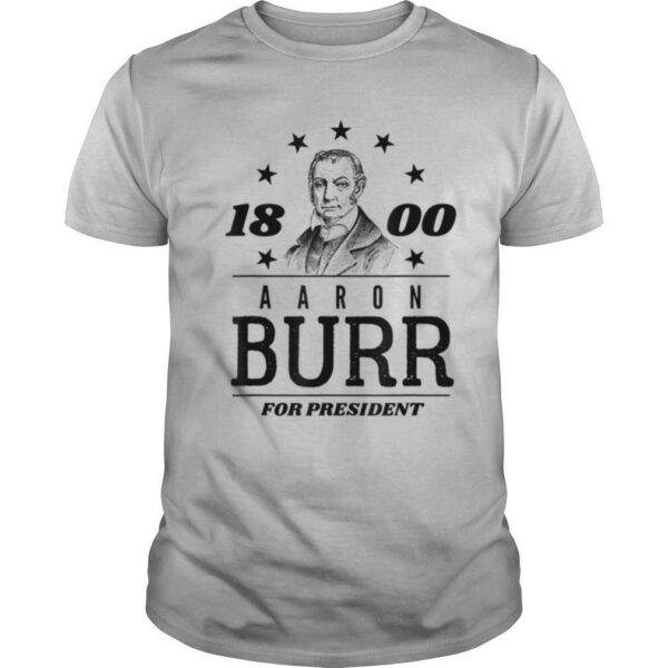 TshirtStation Aaron Burr For President Campaign Shirt