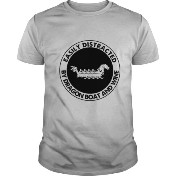 TshirtStation Easily Distracted By Dragon Boat And Wine Shirt
