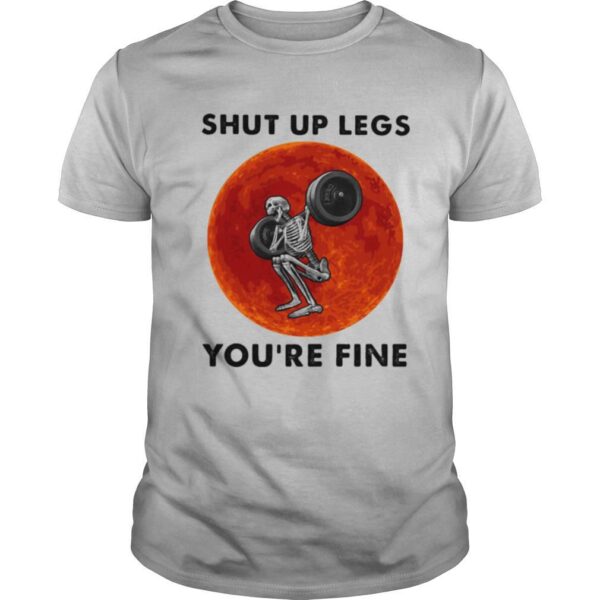 TshirtStation Shut Up Legs Youe Re Fine Skeleton Weight Lifting Sunset Halloween Shirt