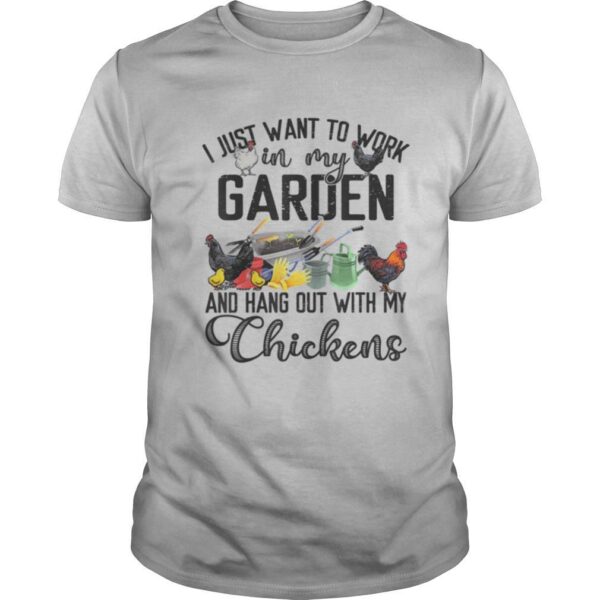TshirtStation I Just Want To Work In My Garden Hang Out With My Chickens Shirt