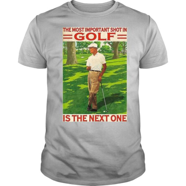 TshirtStation The Most Important Shot In Golf Is The Next One Shirt
