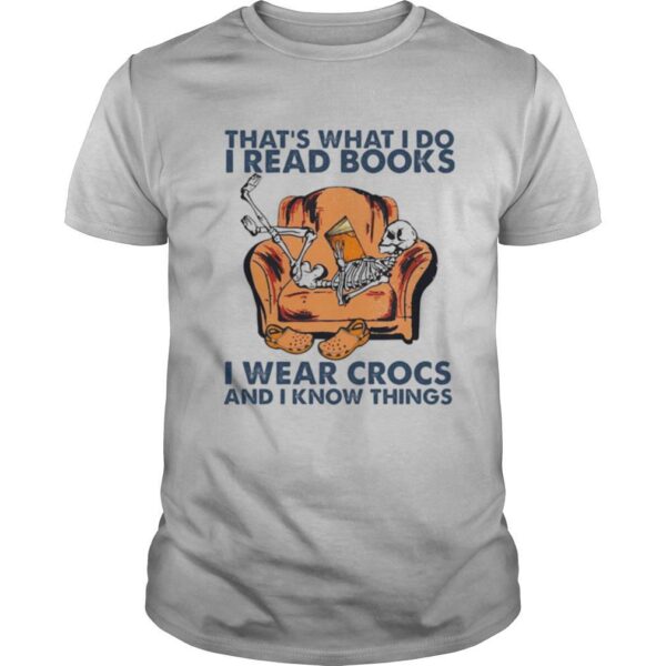 TshirtStation Thats What I Do I Read Books I Wear Crocs And I Know Things Shirt