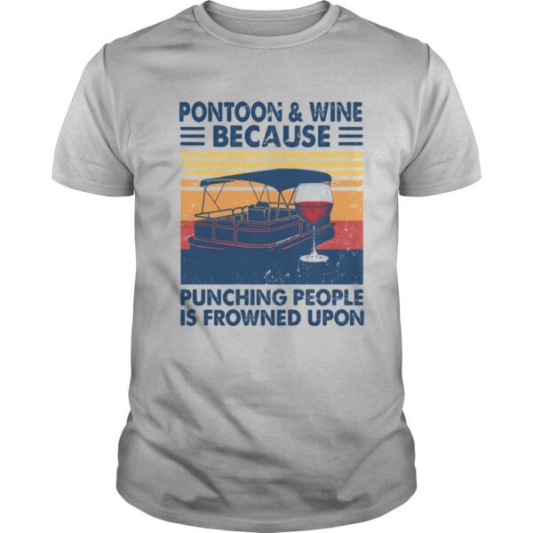 TshirtStation Pontoon And Wine Because Punching People Is Frowned Upon Vintage Retro Shirt