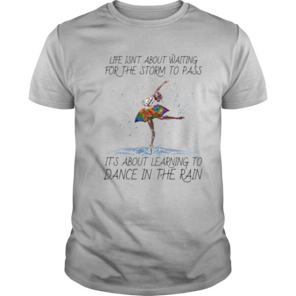 TshirtStation Ballet Life Isne T About Waiting For The Storm To Pass Ite S About Learning To Dance In The Rain Lgbt Shirt