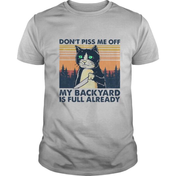 TshirtStation Cat Done T Piss Me Off My Backyard Is Full Already Vintage Retro Shirt