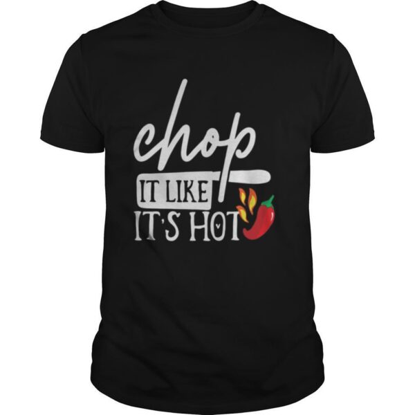 TshirtStation Chop It Like Its Hot Pepper Funny Chef Gifts Shirt