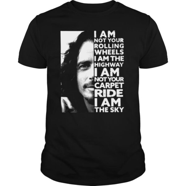 TshirtStation Chris Cornell I Am Not Your Rolling Wheels I Am The Highway Not Your Carpet Ride I Am The Sky Shirt