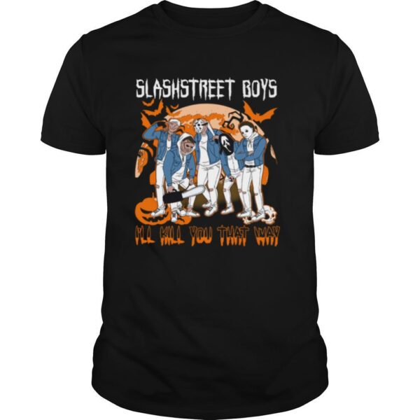 TshirtStation Horror Michael Slashstreet Boys Ill Kill You That Way Halloween Shirt