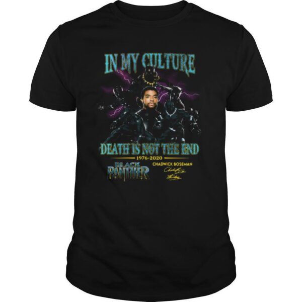TshirtStation In My Culture Death Is Not The End Black Panther Rip Chadwick Boseman Signature Shirt
