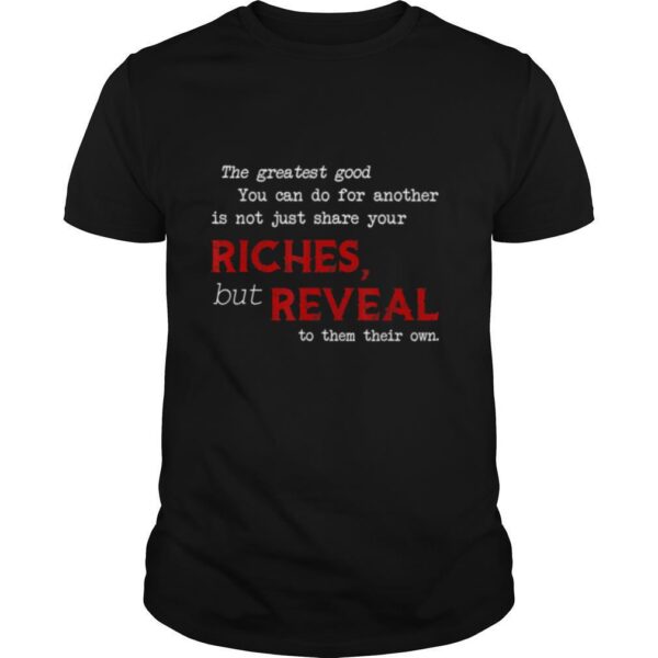 TshirtStation The Greatest Good You Can Do For Another Is Not Just Share Shirt