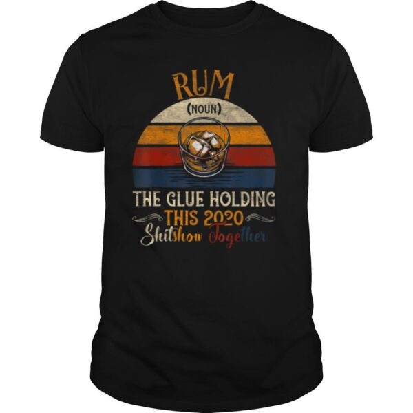 TshirtStation Rum The Glue Holding This Shitshow Together Vintage Retro Shirt