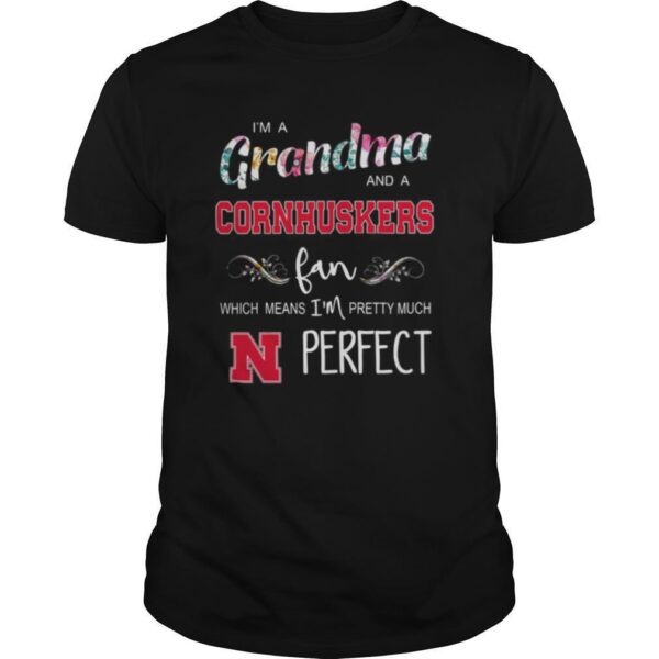 TshirtStation Ie M Grandma And A Nebraska Cornhuskers Fan Which Means Ie M Pretty Much Perfect Shirt