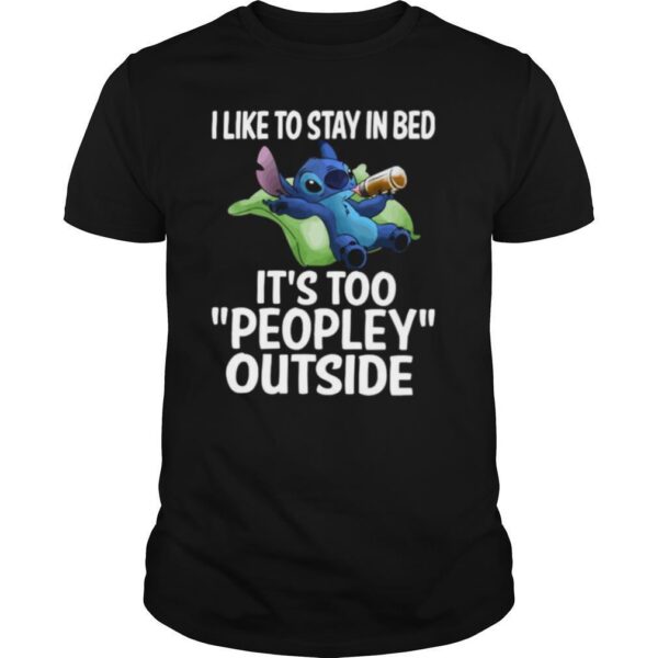 TshirtStation Stitch I Like To Stay In Bed Ite S Too Peopley Outside Shirt