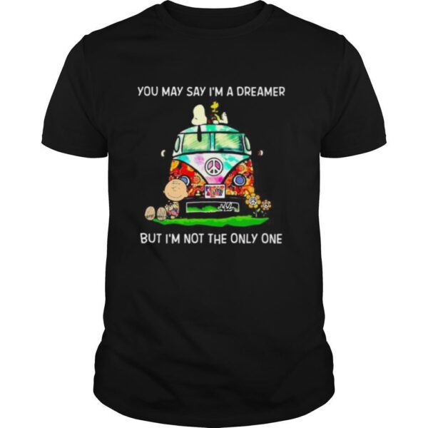 TshirtStation The Peanuts You May Say Ie M A Dreamer But Ie M Not The Inly One Shirt