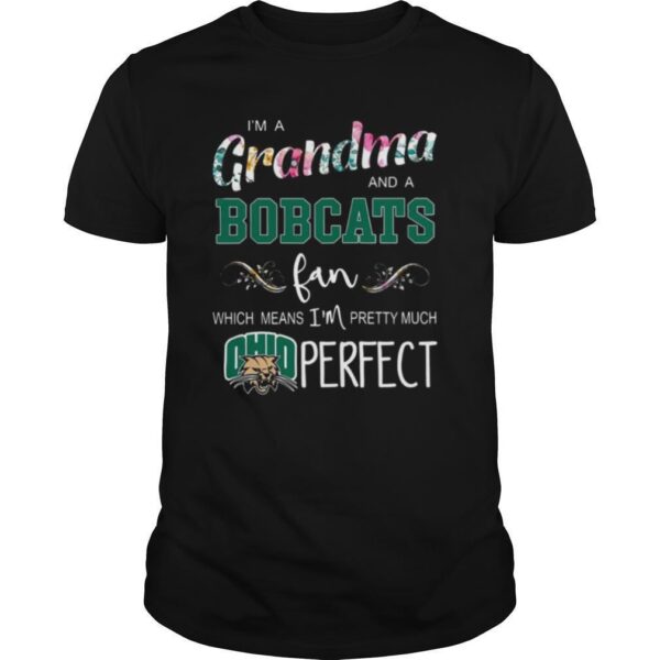 TshirtStation Ie M Grandma And A Ohio Bobcats Fan Which Means Ie M Pretty Much Perfect Shirt