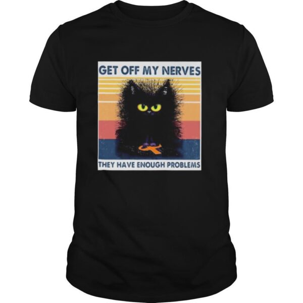 TshirtStation Meme Black Cat Get Off My Nerves They Have Enough Problems Vintage Retro Shirt