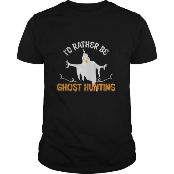 TshirtStation Id Rather Be Ghost Hunting Ghoul Gift Spooky Halloween Shirt