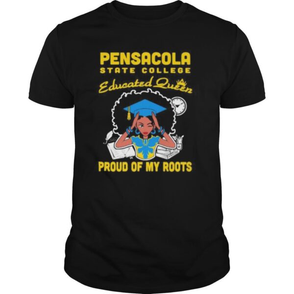 TshirtStation Pensacola State College Sac Educated Queen Proud Of My Roots Shirt