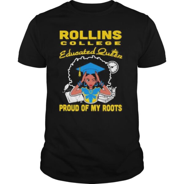 TshirtStation Rollins College Educated Queen Proud Of My Roots Shirt