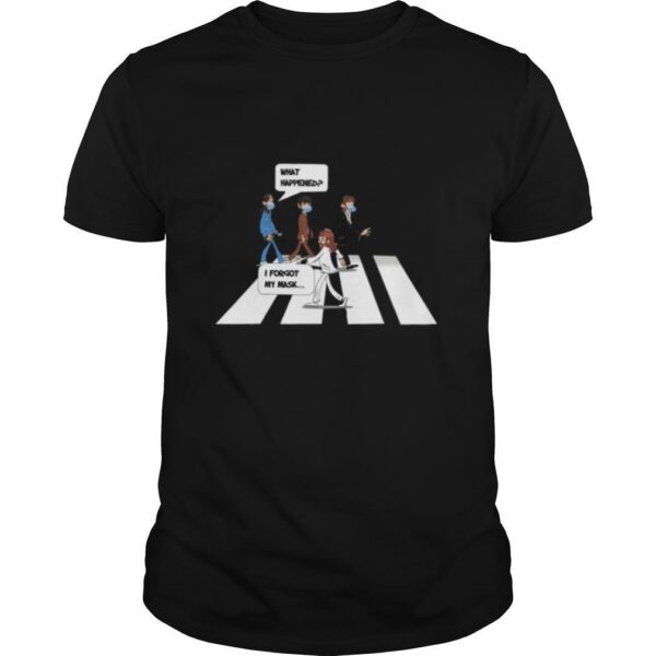 TshirtStation The Beatles Abbey Road What Happened I Forgot My Mask Shirt