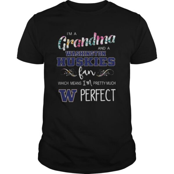 TshirtStation Ie M A Grandma And A Washington Huskies Fan Which Means Ie M Pretty Much Perfect Shirt