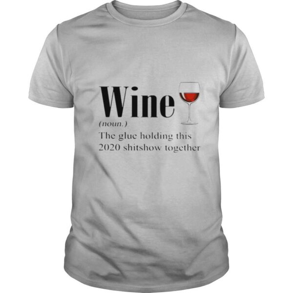 TshirtStation Red Wine The Glue Holding This Shitshow Together Shirt