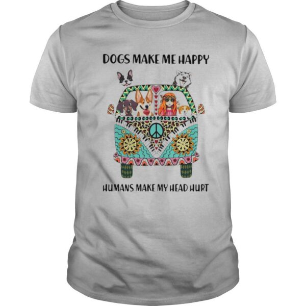 TshirtStation Dogs Make Me Happy Humans Make My Head Hurt Hippie Peace Car Girl And Dogs Shirt