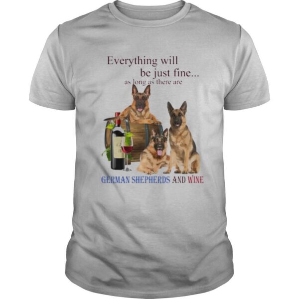 TshirtStation Everything Will Be Just Fine As Long As There Are German Shepherd And Win Shirt