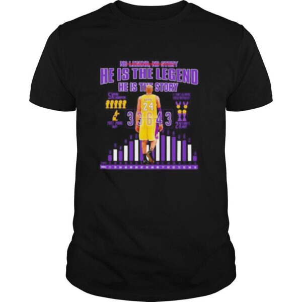 TshirtStation No Legend No Story He Is The Legend He Is The Story Kobe Bryant Shirt