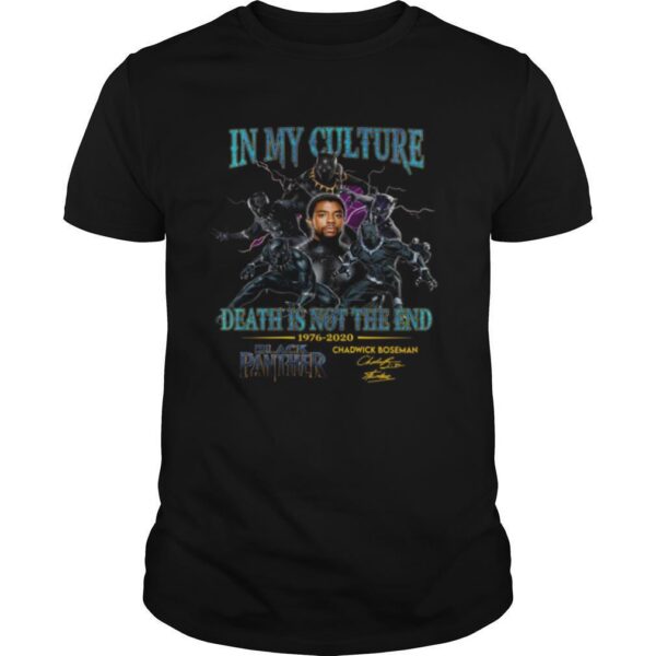 TshirtStation In My Culture Death Is Not The End Black Panther Chadwick Boseman Signature Shirt
