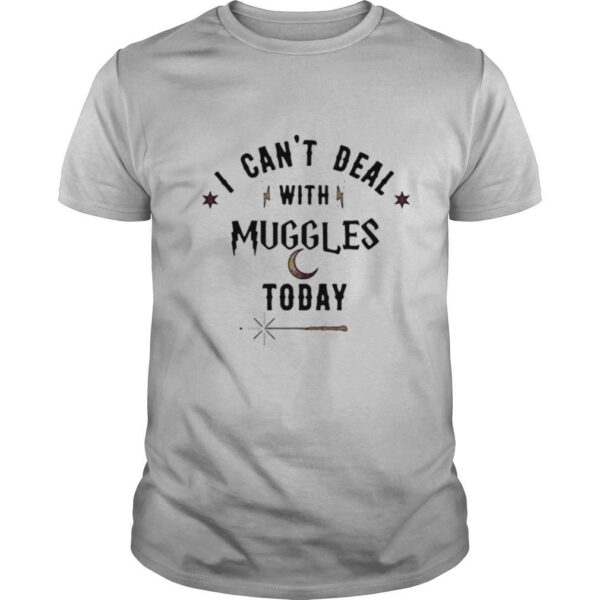 TshirtStation I Cant Deal With Muggles Today Shirt