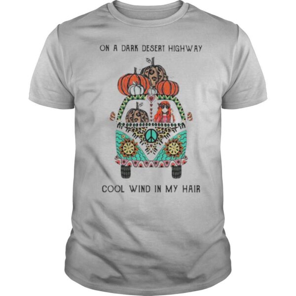 TshirtStation On A Dark Desert Highway Cool Wind In My Hair Hippie Peace Car Girl And Pumpkin Shirt