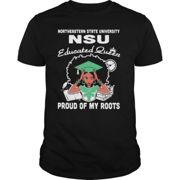 TshirtStation Northeastern State University Nsu Educated Queen Proud Of My Roots Shirt