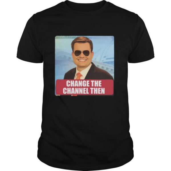 TshirtStation Nice Ben Terry Change The Channel Then Shirt
