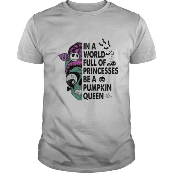 TshirtStation In A World Full Of Princesses Be A Pumpkin Queen Shirt