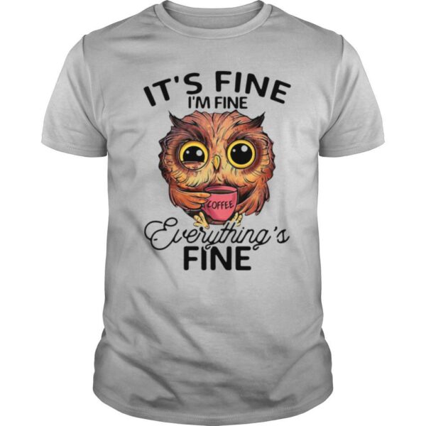 TshirtStation Its Fine Im Fine Everythings Fine Shirt