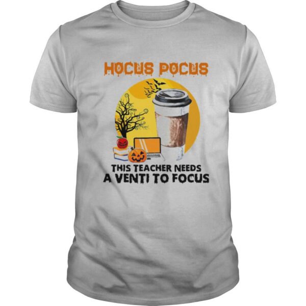 TshirtStation Hocus Pocus This Teacher Needs A Venti To Focus Halloween Shirt