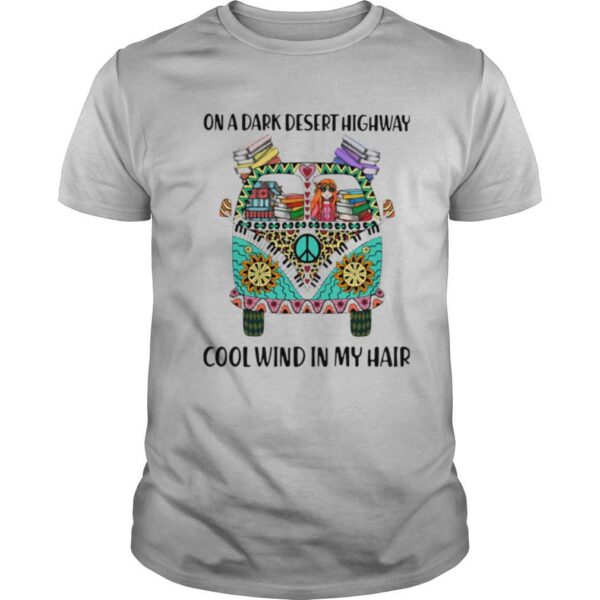 TshirtStation On A Dark Desert Highway Cool Wind In My Hair Hippie Peace Car Girl And Books Shirt