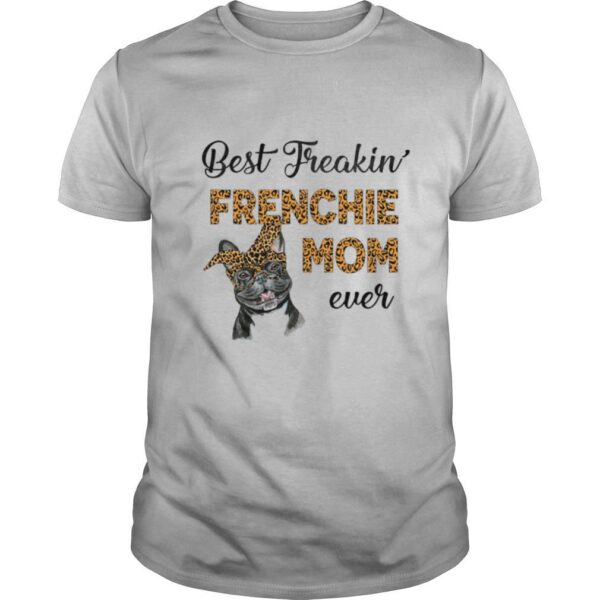 TshirtStation Best Freakin Frenchie Mom Ever Dog Shirt