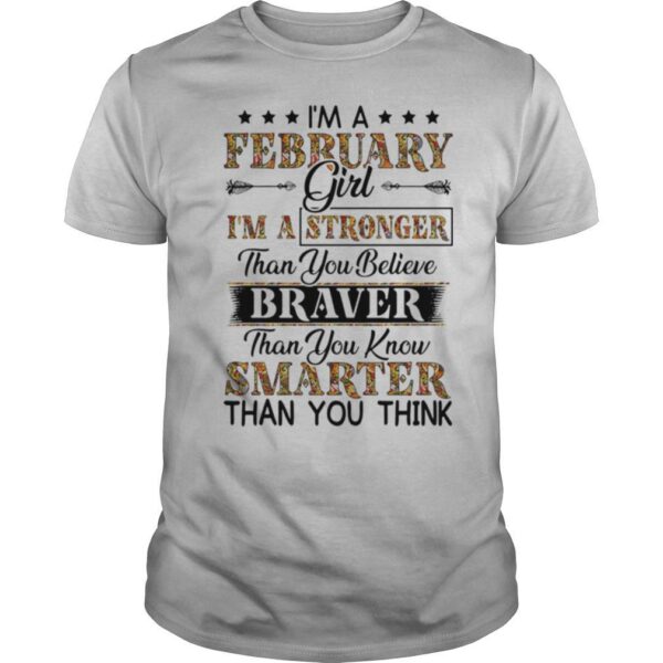 TshirtStation Ie M A February Girl Ie M A Stronger Than You Believe Braver Than You Know Smarter Than You Think Shirt