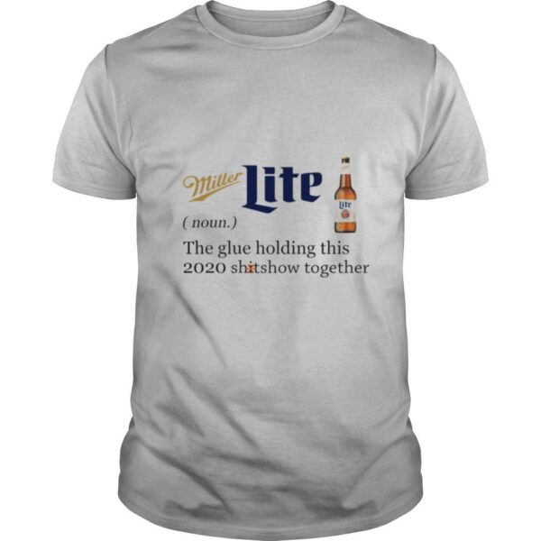 TshirtStation Miller Lite Noun The Glue Holding This Shitshow Together Shirt