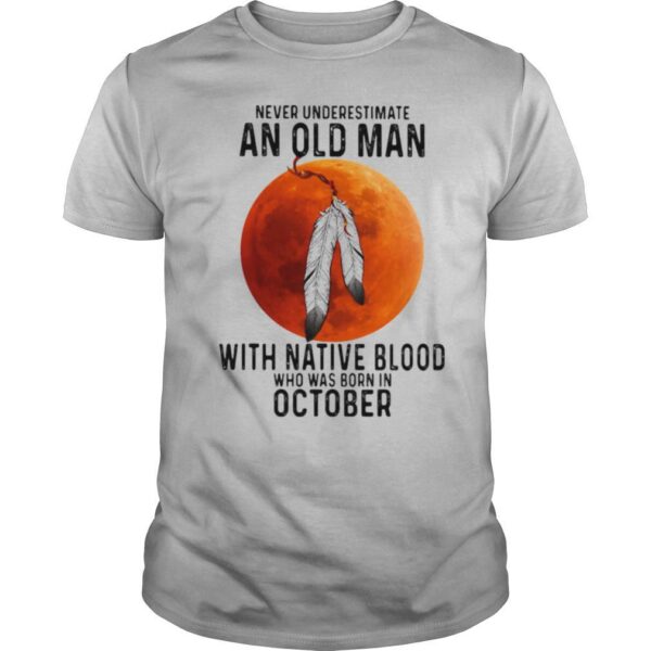 TshirtStation Never Underestimate An Old Man With Native Blood And Was Born In October Halloween Shirt