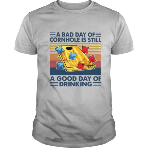 TshirtStation A Bad Day Of Cornhole Is Still A Good Day Of Drinking Vintage Shirt